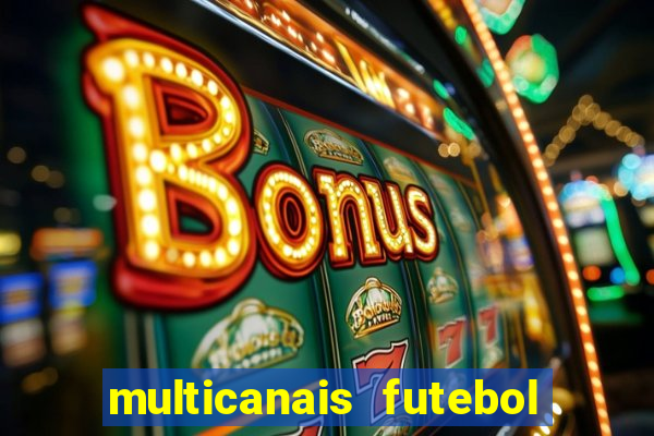 multicanais futebol ao vivo